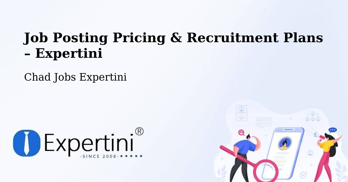 Job Posting Pricing & Recruitment Plans – Bokoro - Bokoro, Chad Jobs Expertini